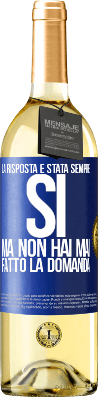 29,95 € | Vino bianco Edizione WHITE La risposta è stata sempre SÌ. Ma non hai mai fatto la domanda Etichetta Blu. Etichetta personalizzabile Vino giovane Raccogliere 2025 Verdejo