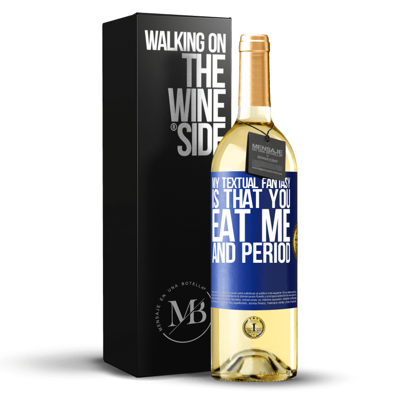 29,95 € Free Shipping | White Wine WHITE Edition My textual fantasy is that you eat me and period Blue Label. Customizable label Young wine Harvest 2024 Verdejo