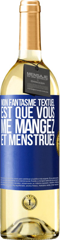 «Mon fantasme textuel est que vous me mangez et menstruez» Édition WHITE