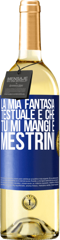 29,95 € | Vino bianco Edizione WHITE La mia fantasia testuale è che tu mi mangi e mestrini Etichetta Blu. Etichetta personalizzabile Vino giovane Raccogliere 2024 Verdejo