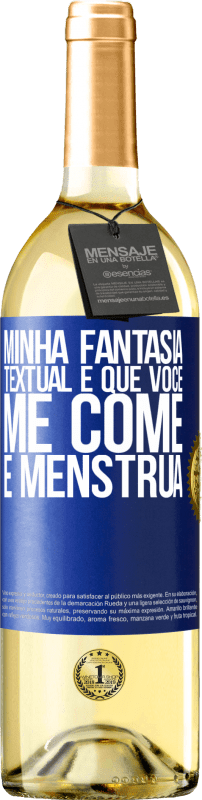 29,95 € | Vinho branco Edição WHITE Minha fantasia textual é que você me come e menstrua Etiqueta Azul. Etiqueta personalizável Vinho jovem Colheita 2024 Verdejo