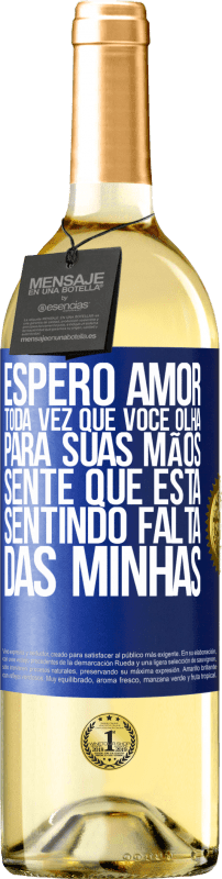 29,95 € | Vinho branco Edição WHITE Espero amor, toda vez que você olha para suas mãos, sente que está sentindo falta das minhas Etiqueta Azul. Etiqueta personalizável Vinho jovem Colheita 2024 Verdejo