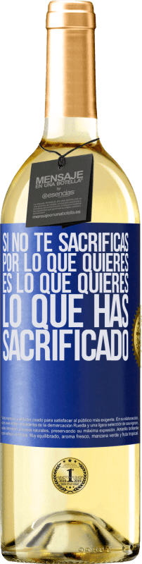 29,95 € | Vino Blanco Edición WHITE Si no te sacrificas por lo que quieres, es lo que quieres lo que has sacrificado Etiqueta Azul. Etiqueta personalizable Vino joven Cosecha 2024 Verdejo