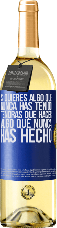 29,95 € | Vino Blanco Edición WHITE Si quieres algo que nunca has tenido, tendrás que hacer algo que nunca has hecho Etiqueta Azul. Etiqueta personalizable Vino joven Cosecha 2024 Verdejo