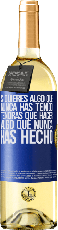 29,95 € Envío gratis | Vino Blanco Edición WHITE Si quieres algo que nunca has tenido, tendrás que hacer algo que nunca has hecho Etiqueta Azul. Etiqueta personalizable Vino joven Cosecha 2025 Verdejo