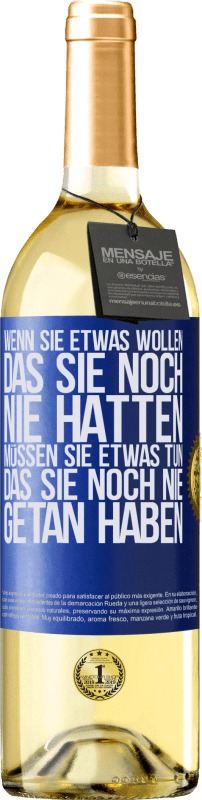 29,95 € | Weißwein WHITE Ausgabe Wenn du etwas willst, das du noch nie hattest, musst du etwas tun, das du noch nie getan hast Blaue Markierung. Anpassbares Etikett Junger Wein Ernte 2024 Verdejo