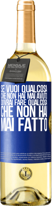 29,95 € Spedizione Gratuita | Vino bianco Edizione WHITE Se vuoi qualcosa che non hai mai avuto, dovrai fare qualcosa che non hai mai fatto Etichetta Blu. Etichetta personalizzabile Vino giovane Raccogliere 2025 Verdejo