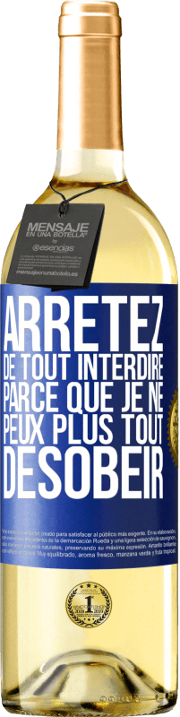 29,95 € Envoi gratuit | Vin blanc Édition WHITE Arrêtez de tout interdire parce que je ne peux plus tout désobéir Étiquette Bleue. Étiquette personnalisable Vin jeune Récolte 2024 Verdejo