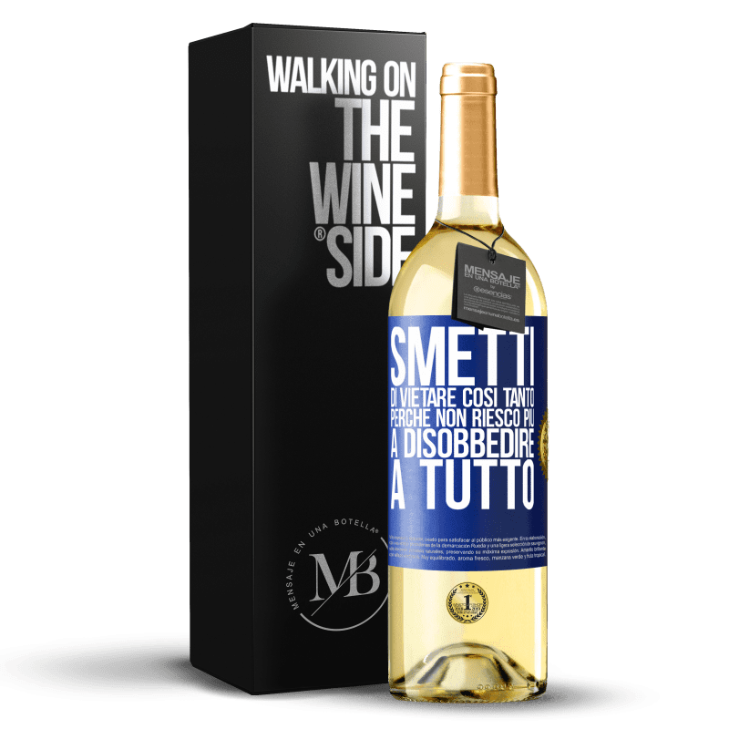 29,95 € Spedizione Gratuita | Vino bianco Edizione WHITE Smetti di vietare così tanto perché non riesco più a disobbedire a tutto Etichetta Blu. Etichetta personalizzabile Vino giovane Raccogliere 2025 Verdejo