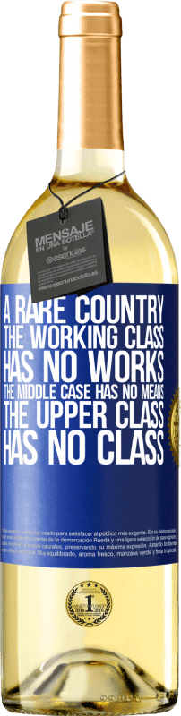 29,95 € | White Wine WHITE Edition A rare country: the working class has no works, the middle case has no means, the upper class has no class Blue Label. Customizable label Young wine Harvest 2025 Verdejo