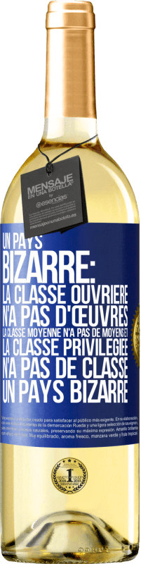 29,95 € Envoi gratuit | Vin blanc Édition WHITE Un pays bizarre: la classe ouvrière n'a pas d'œuvres, la classe moyenne n'a pas de moyens et la classe privilegiée n'a pas de cl Étiquette Bleue. Étiquette personnalisable Vin jeune Récolte 2025 Verdejo