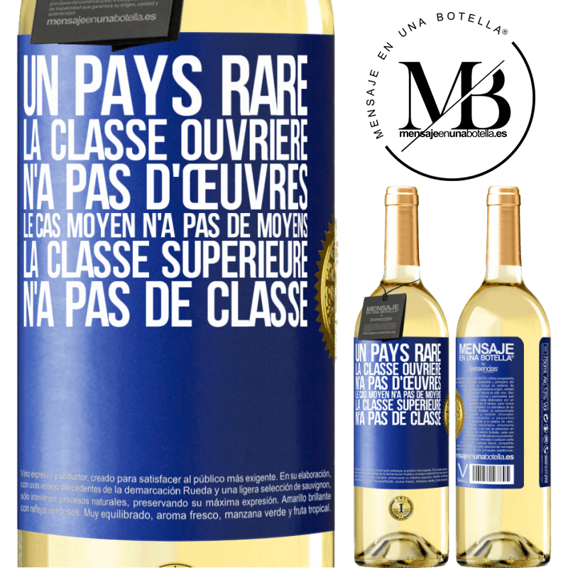 29,95 € Envoi gratuit | Vin blanc Édition WHITE Un pays bizarre: la classe ouvrière n'a pas d'œuvres, la classe moyenne n'a pas de moyens et la classe privilegiée n'a pas de cl Étiquette Bleue. Étiquette personnalisable Vin jeune Récolte 2023 Verdejo