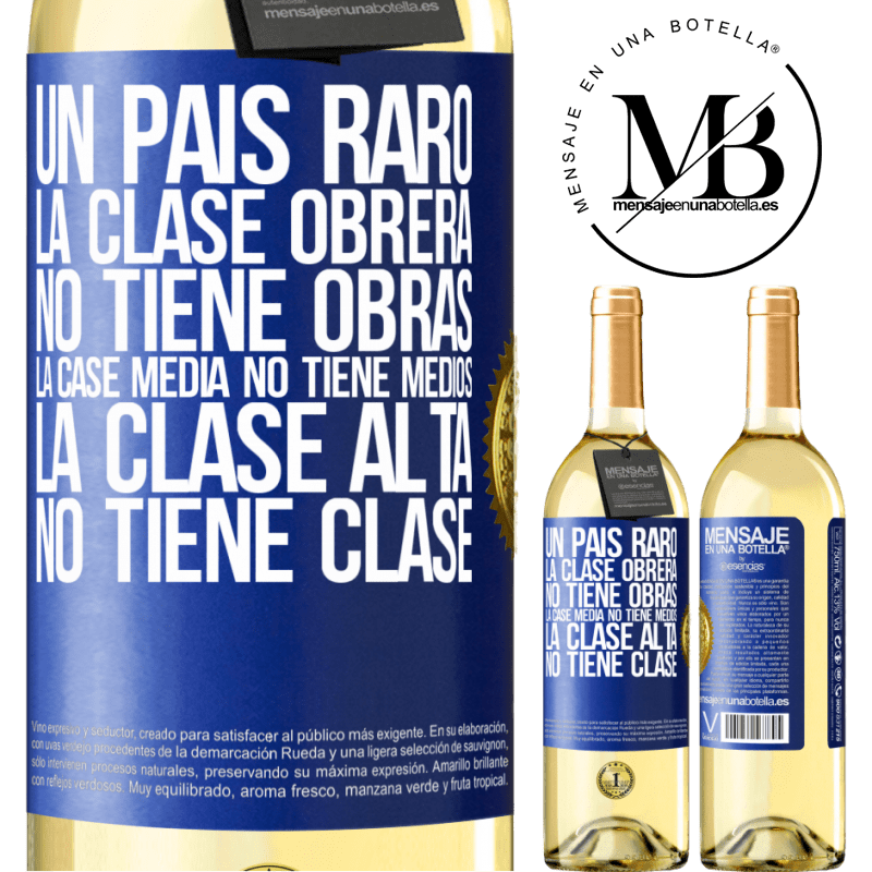 29,95 € Envío gratis | Vino Blanco Edición WHITE Un país raro: la clase obrera no tiene obras, la case media no tiene medios, la clase alta no tiene clase Etiqueta Azul. Etiqueta personalizable Vino joven Cosecha 2023 Verdejo