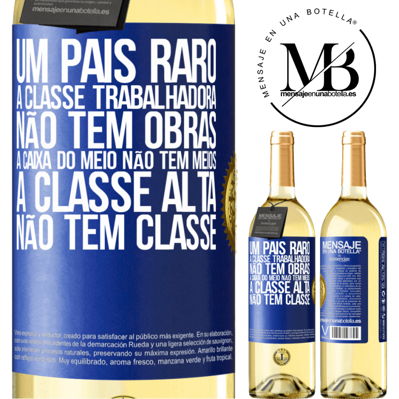 29,95 € Envio grátis | Vinho branco Edição WHITE Um país raro: a classe trabalhadora não tem obras, a caixa do meio não tem meios, a classe alta não tem classe Etiqueta Azul. Etiqueta personalizável Vinho jovem Colheita 2023 Verdejo