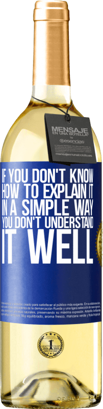 29,95 € | White Wine WHITE Edition If you don't know how to explain it in a simple way, you don't understand it well Blue Label. Customizable label Young wine Harvest 2023 Verdejo