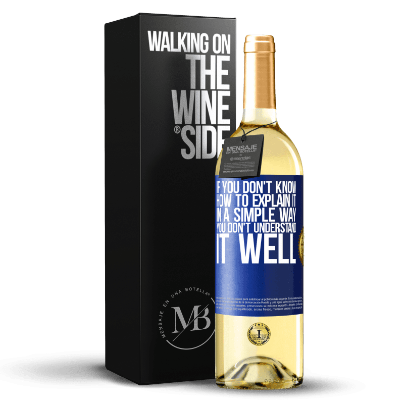 29,95 € Free Shipping | White Wine WHITE Edition If you don't know how to explain it in a simple way, you don't understand it well Blue Label. Customizable label Young wine Harvest 2023 Verdejo
