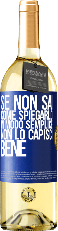 29,95 € | Vino bianco Edizione WHITE Se non sai come spiegarlo in modo semplice, non lo capisci bene Etichetta Blu. Etichetta personalizzabile Vino giovane Raccogliere 2024 Verdejo