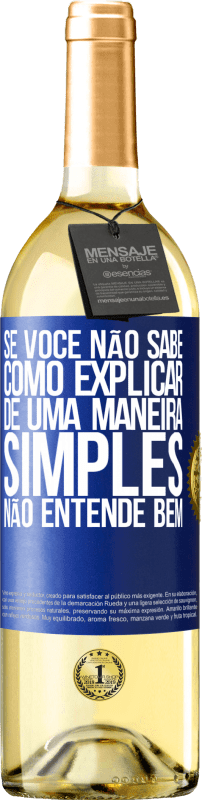 29,95 € | Vinho branco Edição WHITE Se você não sabe como explicar de uma maneira simples, não entende bem Etiqueta Azul. Etiqueta personalizável Vinho jovem Colheita 2024 Verdejo