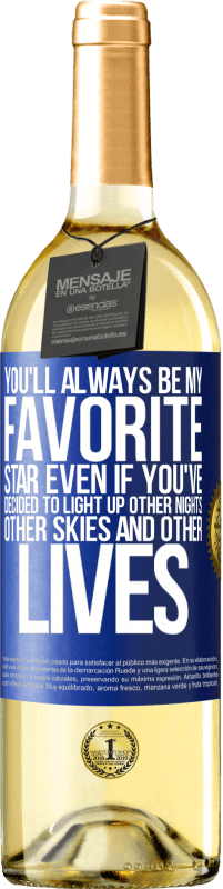 29,95 € | Белое вино Издание WHITE Вы всегда будете моей любимой звездой, даже если вы решили зажечь другие ночи, другие небеса и другие жизни Синяя метка. Настраиваемая этикетка Молодое вино Урожай 2023 Verdejo