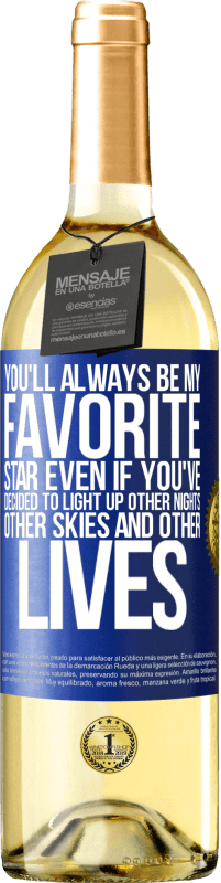 29,95 € | White Wine WHITE Edition You'll always be my favorite star, even if you've decided to light up other nights, other skies and other lives Blue Label. Customizable label Young wine Harvest 2024 Verdejo