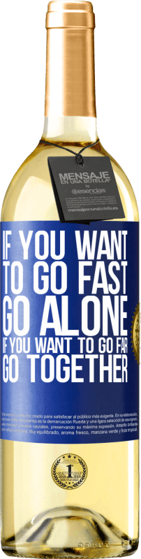 29,95 € | White Wine WHITE Edition If you want to go fast, go alone. If you want to go far, go together Blue Label. Customizable label Young wine Harvest 2025 Verdejo