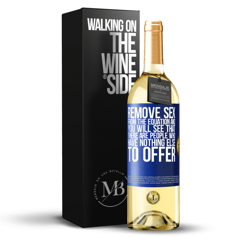 29,95 € Бесплатная доставка | Белое вино Издание WHITE Уберите секс из уравнения, и вы увидите, что есть люди, которым больше нечего предложить Синяя метка. Настраиваемая этикетка Молодое вино Урожай 2023 Verdejo