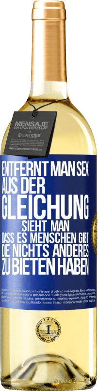 29,95 € | Weißwein WHITE Ausgabe Entfernt man Sex aus der Gleichung, sieht man, dass es Menschen gibt, die nichts anderes zu bieten haben Blaue Markierung. Anpassbares Etikett Junger Wein Ernte 2023 Verdejo