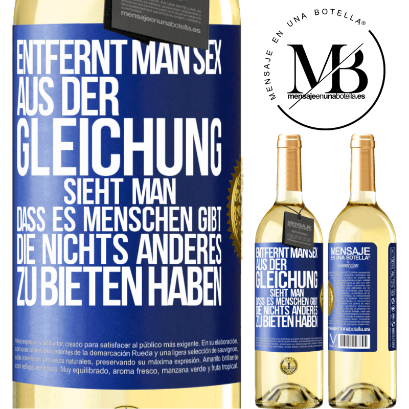 29,95 € Kostenloser Versand | Weißwein WHITE Ausgabe Entfernt man Sex aus der Gleichung, sieht man, dass es Menschen gibt, die nichts anderes zu bieten haben Blaue Markierung. Anpassbares Etikett Junger Wein Ernte 2023 Verdejo