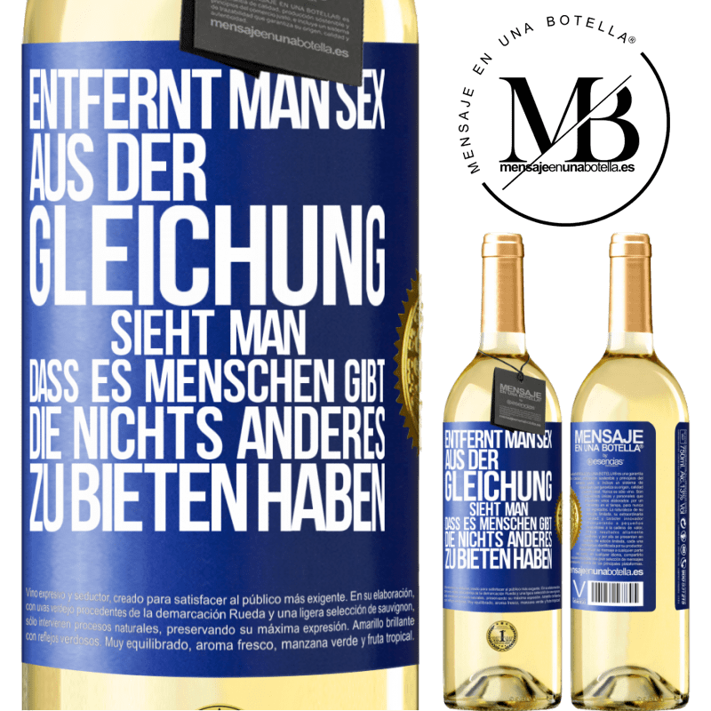 29,95 € Kostenloser Versand | Weißwein WHITE Ausgabe Entfernt man Sex aus der Gleichung, sieht man, dass es Menschen gibt, die nichts anderes zu bieten haben Blaue Markierung. Anpassbares Etikett Junger Wein Ernte 2025 Verdejo