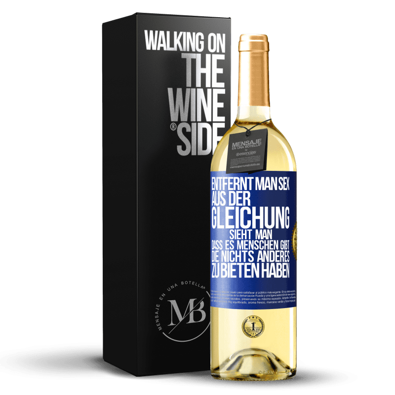 29,95 € Kostenloser Versand | Weißwein WHITE Ausgabe Entfernt man Sex aus der Gleichung, sieht man, dass es Menschen gibt, die nichts anderes zu bieten haben Blaue Markierung. Anpassbares Etikett Junger Wein Ernte 2023 Verdejo