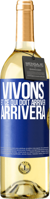 29,95 € | Vin blanc Édition WHITE Vivons Et ce qui doit arriver, arrivera Étiquette Bleue. Étiquette personnalisable Vin jeune Récolte 2024 Verdejo