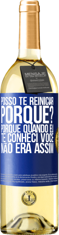 29,95 € | Vinho branco Edição WHITE posso te reiniciar Porque Porque quando eu te conheci você não era assim Etiqueta Azul. Etiqueta personalizável Vinho jovem Colheita 2024 Verdejo