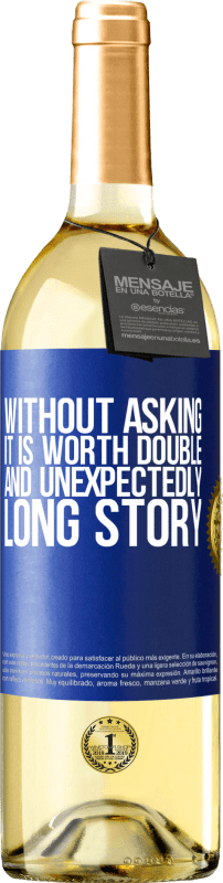 29,95 € Free Shipping | White Wine WHITE Edition Without asking it is worth double. And unexpectedly, long story Blue Label. Customizable label Young wine Harvest 2025 Verdejo