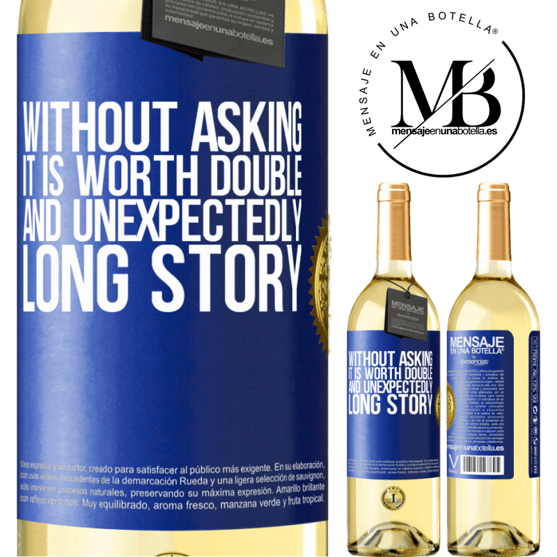 29,95 € Free Shipping | White Wine WHITE Edition Without asking it is worth double. And unexpectedly, long story Blue Label. Customizable label Young wine Harvest 2022 Verdejo