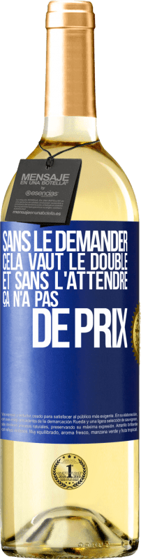 29,95 € | Vin blanc Édition WHITE Sans le demander cela vaut le double. Et sans l'attendre ça n'a pas de prix Étiquette Bleue. Étiquette personnalisable Vin jeune Récolte 2023 Verdejo