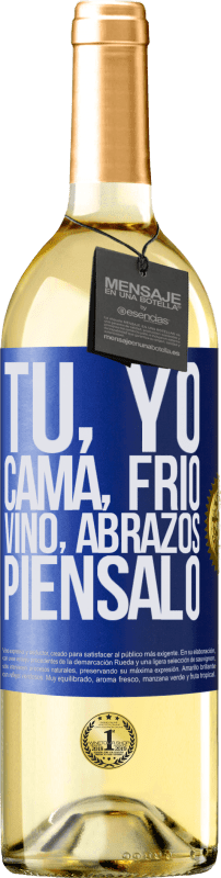 29,95 € | Vino Blanco Edición WHITE Tú, yo, cama, frío, vino, abrazos. Piénsalo Etiqueta Azul. Etiqueta personalizable Vino joven Cosecha 2024 Verdejo