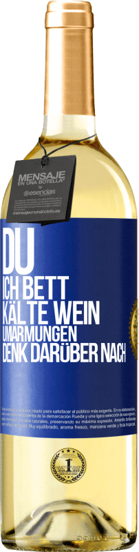 29,95 € | Weißwein WHITE Ausgabe Du, ich Bett, Kälte Wein, Umarmungen. Denk darüber nach Blaue Markierung. Anpassbares Etikett Junger Wein Ernte 2024 Verdejo