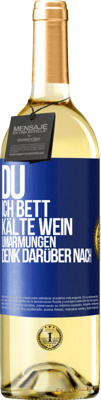 29,95 € Kostenloser Versand | Weißwein WHITE Ausgabe Du, ich Bett, Kälte Wein, Umarmungen. Denk darüber nach Blaue Markierung. Anpassbares Etikett Junger Wein Ernte 2025 Verdejo