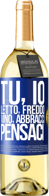 29,95 € | Vino bianco Edizione WHITE Tu, io, letto, freddo, vino, abbracci. Pensaci Etichetta Blu. Etichetta personalizzabile Vino giovane Raccogliere 2024 Verdejo