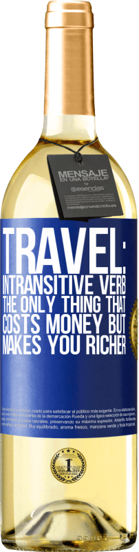 29,95 € | White Wine WHITE Edition Travel: intransitive verb. The only thing that costs money but makes you richer Blue Label. Customizable label Young wine Harvest 2024 Verdejo