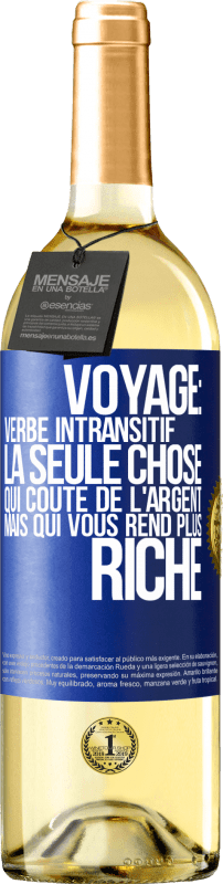 29,95 € | Vin blanc Édition WHITE Voyage: verbe intransitif. La seule chose qui coûte de l'argent mais qui vous rend plus riche Étiquette Bleue. Étiquette personnalisable Vin jeune Récolte 2025 Verdejo