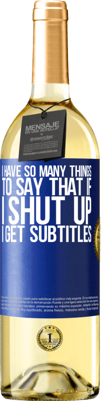 «I have so many things to say that if I shut up I get subtitles» WHITE Edition