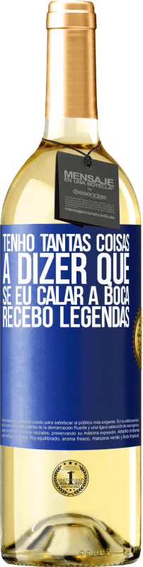 29,95 € | Vinho branco Edição WHITE Tenho tantas coisas a dizer que, se eu calar a boca, recebo legendas Etiqueta Azul. Etiqueta personalizável Vinho jovem Colheita 2024 Verdejo