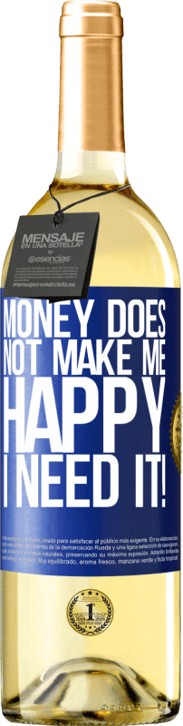 29,95 € | White Wine WHITE Edition Money does not make me happy. I need it! Blue Label. Customizable label Young wine Harvest 2025 Verdejo