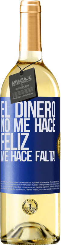 29,95 € Envío gratis | Vino Blanco Edición WHITE El dinero no me hace feliz. Me hace falta! Etiqueta Azul. Etiqueta personalizable Vino joven Cosecha 2024 Verdejo