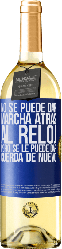 29,95 € Envío gratis | Vino Blanco Edición WHITE No se puede dar marcha atrás al reloj, pero se le puede dar cuerda de nuevo Etiqueta Azul. Etiqueta personalizable Vino joven Cosecha 2025 Verdejo