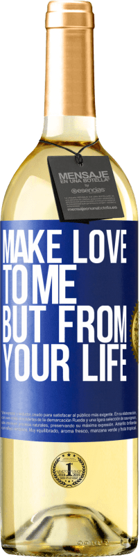 29,95 € Free Shipping | White Wine WHITE Edition Make love to me, but from your life Blue Label. Customizable label Young wine Harvest 2023 Verdejo