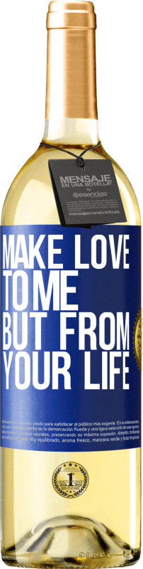 29,95 € Free Shipping | White Wine WHITE Edition Make love to me, but from your life Blue Label. Customizable label Young wine Harvest 2025 Verdejo