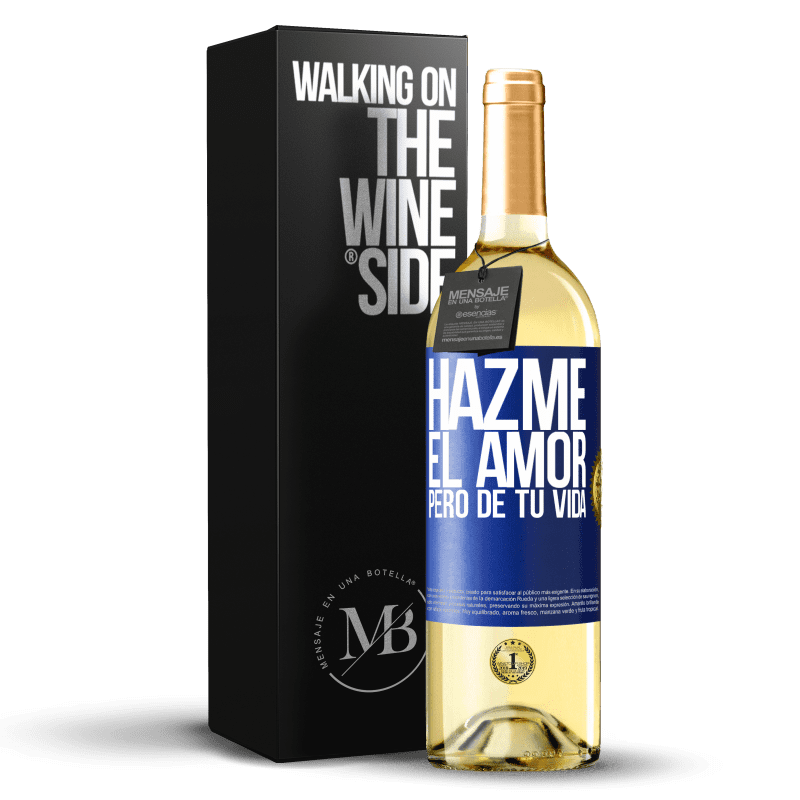 29,95 € Envío gratis | Vino Blanco Edición WHITE Hazme el amor, pero de tu vida Etiqueta Azul. Etiqueta personalizable Vino joven Cosecha 2025 Verdejo