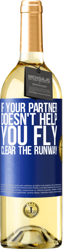 29,95 € Бесплатная доставка | Белое вино Издание WHITE Если ваш партнер не помогает вам летать, очистите взлетно-посадочную полосу Синяя метка. Настраиваемая этикетка Молодое вино Урожай 2023 Verdejo